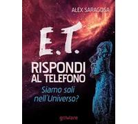 E.T. rispondi al telefono. Siamo soli nell'universo?
