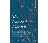 E T Thayer The Finishers' Manual - Containing the Receipts of an Exp (Tascabile)