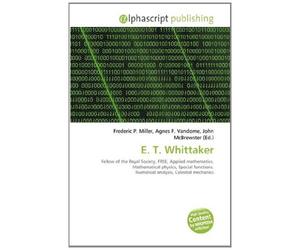 E. T. Whittaker: Fellow of the Royal Society, FRSE, Applied mathematics, Mathematical physics, Special functions, Numerical analysis, Celestial mechanics