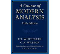 E. T. Whittaker G. N. Watson A Course of Modern Analysis (Copertina rigida)