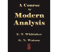 E T Whittaker G N Watson A Course of Modern Analysis (Tascabile)