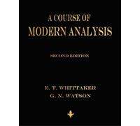 E T Whittaker G N Watson A Course of Modern Analysis (Tascabile)