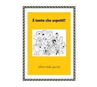 È tanto che aspetti?