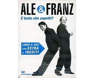 E' tanto che aspetti? Ale & Franz