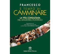 È tempo di camminare. La vita consacrata nel magistero pontificio