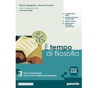 È tempo di filosofia. Con CLIL. Per i Licei e gli Ist. magistrali. Con e-book. Con espansione online. Da Schopenhauer alle nuove frontiere del pensiero (Vol. 3)