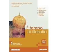 È tempo di filosofia. Con CLIL. Per i Licei e gli Ist. magistrali. Con e-book. Con espansione online. Dalle origini alla scolastica (Vol. 1)