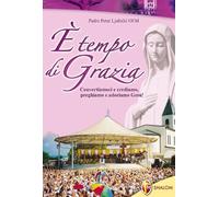 È tempo di grazia. Convertiamoci e crediamo, preghiamo e adoriamo Gesù!
