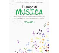 È tempo di musica. Metodo per la formazione musicale di base. Per la Scuol...