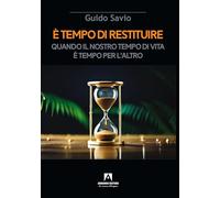 È tempo di restituire. Quando il nostro tempo di vita è tempo per l'altro