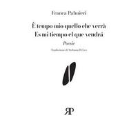 È tempo mio quello che verrà-Es mi tiempo el que vendrá. Ediz. multilingue