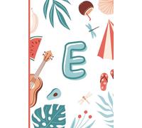 E: The Letter [E] Summer Journal; A Personalized, Lined, Undated, 100 Page, 6X9 notebook or diary for Sunshine, Self-Discovery & New Memories
