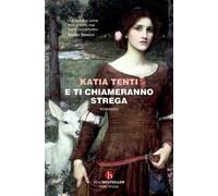E ti chiameranno strega