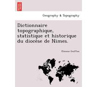 E Tienne Goiffo Dictionnaire Topographique, Statistique Et Historiqu (Tascabile)