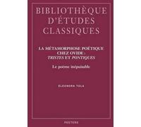 E. Tola La métamorphose poétique chez Ovide: «Tristes» et «Pontiques (Tascabile)