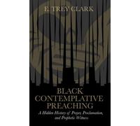 E. Trey Clark Black Contemplative Preaching (Copertina rigida)