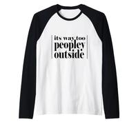 È Troppo Gente Fuori Divertente Sarcasmo introverso Maglia con Maniche Raglan