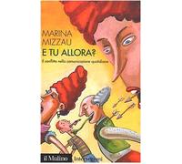 E tu allora? Il conflitto nella comunicazione quotidiana