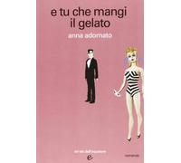 E tu che mangi il gelato