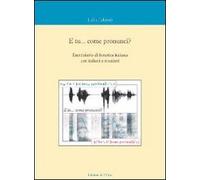 E tu... come pronunci? Eserciziario di fonetica italiana per italiani e stranieri. Con CD Audio
