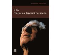 E tu, continua a tenermi per mano - 2012 - Edizioni Univ. Romane