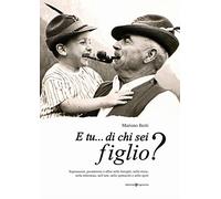 Libri Mariano Berti - E Tu... Di Chi Sei Figlio? Soprannomi, Pseudonimi E Affini