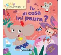 E tu di cosa hai paura? Ediz. a colori