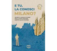 E tu la conosci Milano?
