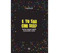 E tu sai chi sei? Test per scoprire i segreti di personalità e amore