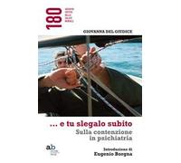 ...E tu slegalo subito. Sulla contenzione in psichiatria