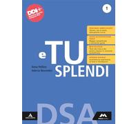 E tu splendi. Dsa. Per la Scuola media. Con e-book. Con espansione online (Vol. 1)