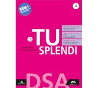 E tu splendi. Dsa. Per la Scuola media. Con e-book. Con espansione online (Vol. 3)
