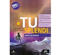E tu splendi. Mito ed Epica. Per la Scuola media. Con e-book. Con espansione online