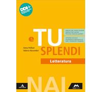 E tu splendi. NAI. Letteratura. Per la Scuola media. Con e-book. Con espansione online