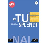 E tu splendi. NAI. Per la Scuola media. Con e-book. Con espansione online (Vol. 1)
