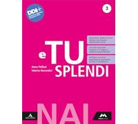 E tu splendi. NAI. Per la Scuola media. Con e-book. Con espansione online (Vol. 3)