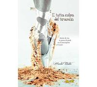 È tutta colpa del tiramisù. Attimi di vita in punta di piedi tra il mascar...