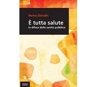 È tutta salute. In difesa della sanità pubblica