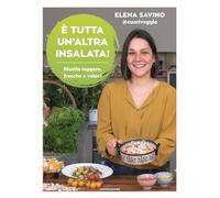 Libri Savino Elena Carolina - E' Tutta Un'altra Insalata. Ricette Leggere, Fresc