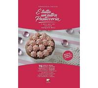 È tutta un'altra pasticceria. I dolci per chi non può mangiare dolci