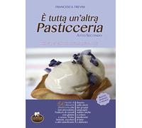 È tutta un'altra pasticceria. I dolci per chi non può mangiare dolci (Vol. 2)