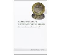 È tutta un'altra storia. Ritornare all'uomo e all'economia reale