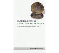 È TUTTA UN'ALTRA STORIA. RITORNARE ALL'UOMO E ALL'ECONOMIA REALE - 2024