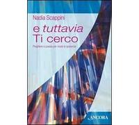 E tuttavia Ti cerco. Preghiere e poesia per vivere la speranza