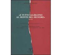 «E tutti saliranno al monte del Signore». Atti del 25° Colloquio ebraico-cristiano (Gerusalemme, 31 ottobre-5 novembre 2004; Camaldoli, 5-8 dicembre 2004)