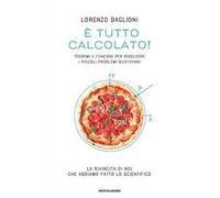 È tutto calcolato! Teoremi e funzioni per risolvere i piccoli problemi quotidiani