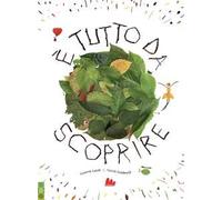 È tutto da scoprire. Ediz. a colori