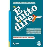 È tutto dire Corso di grammatica Con schemi di sintesi e ripasso Dal testo alla