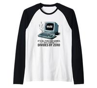 è tutto divertimento e giochi fino a quando qualcuno si divide per zero matematica Maglia con Maniche Raglan