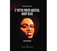 È tutto finito adesso, Baby Blue. Una soul fiction